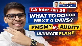 CA Inter Jan&rsquo;26 | Last 4 Days Ultimate Revision Plan 🔥 Audit or FMSM? | 70+ Strategy