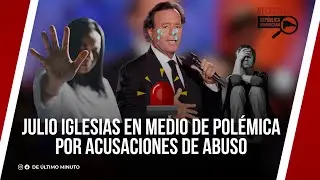 JULIO IGLESIAS EN MEDIO DE POLÉMICA POR ACUSACIONES DE ABUSO / NECESIDADES RD