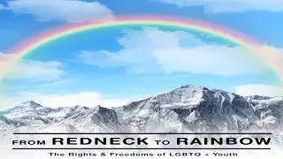 From Redneck to Rainbow Documentary: The Rights & Freedoms of LGBTQ+ Youth