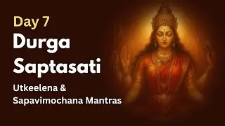 Durga Saptashati Secrets Revealed: Utkeelena & Sapavimochana Mantras