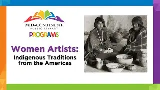 Women Artists: Indigenous Traditions in the Americas  |  Community Programming