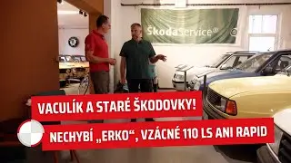 Vaculík a staré škodovky. Nechybí „erko“, vzácné 110 LS ani rapid! 🤯🚘