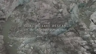 Glacial Lake Research: The Suicide Basin Outburst Flood