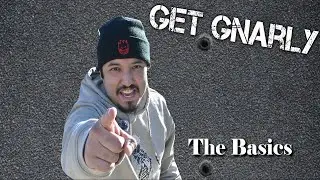 The Basics | Get Gnarly