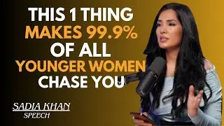 🔥 THIS 1 THING MAKES 99.9% OF ALL YOUNGER WOMEN CHASE YOU||SADIA KHAN