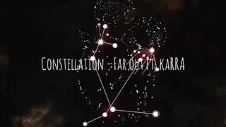 Far Out - Constellation (Lyrics) ft. Karra