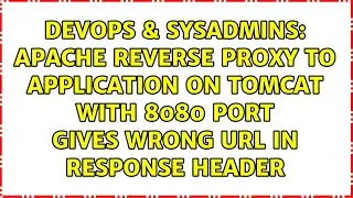 Apache reverse proxy to application on tomcat with 8080 port gives wrong URL in response header
