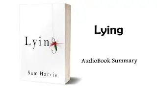 Lying by Sam Harris | Summary