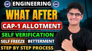 What After CAP Round 1 Allotment | Self Verification | Seat Acceptance | Self-Freeze | Not-Freeze