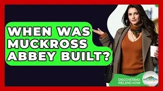 When Was Muckross Abbey Built? - Discovering Ireland Now