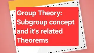 Discrete Mathematics: Group Theory: Subgroup Concpts and Theorems #aktu