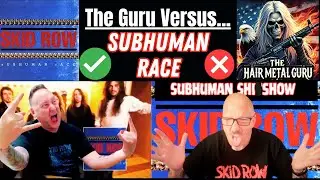 Skid Row's Subhuman Race: I Hate It, He Loves It