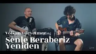 VOLKAN GÜÇYETMEZ - SENLE BERABERİZ YENİDEN