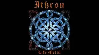 Ithron - Life Metal (Full Album)
