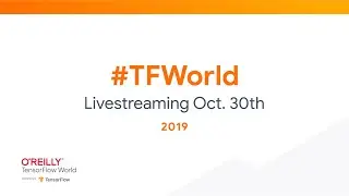 TensorFlow World 2019 | Day 1 Livestream