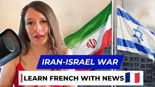 Israel-Iran conflict - Learn French with News #26