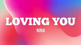 Nina - Loving You (Lyrics)