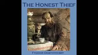 Honest Thief - Fyodor Dostoyevsky