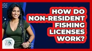 How Do Non-Resident Fishing Licenses Work?