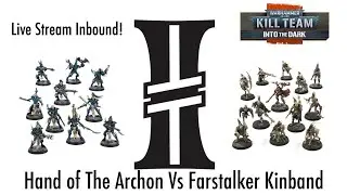 Kill Team Live Stream Hand of The Archon Vs Farstalker Kinband Into The Dark!