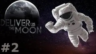 Deliver Us The Moon - Episode 2: Launch the Rocket , How Does This Work?!?