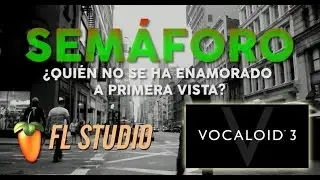♫Semáforo♬ ►FL Studio ✚ Vocaloid◄【MAIKA】
