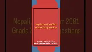 Nepali Annual Exam 2081 Grade XI Trinity Questions | Insta: @students.trinity / TriNotes |