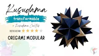 Como hacer un Kusudama TRANSFORMABLE/ Kusudama CACTUS  de Origami MODULAR. (Dificultad ★★★★☆)