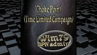 Wim79 - 4 March 2016 - Choke Point (Time Limited Campaign)