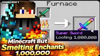 Minecraft But Smelting Enchants 1,000,000