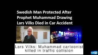BREAKING NEWS! Lars Vilks: Muhammad cartoonist killed in traffic collision
