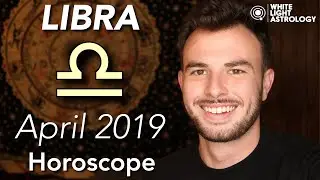 LIBRA - April 2019 Horoscope: Better Work & Better Relationships / Home Changes