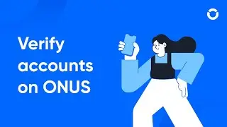 ONUS 101: How to Verify accounts on ONUS | #2