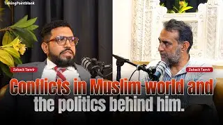 Conflicts in Muslim world and the politics behind it | Zahack Tanvir | TalkingPointBlank