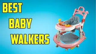 Baby walkers : Top 5 Best baby walkers In 2022