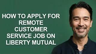 How to Apply for Remote Customer Service Job on Liberty Mutual - KevinHowTo