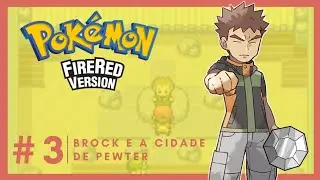 Pok&eacute;mon Fire Red #03 (Luta Contra O Brock)