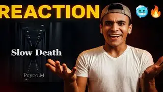 Psyco M : Slow Death 🥶🔥(Official Reaction)