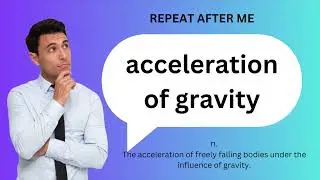 How to SAY and USE 'ACCELERATION OF GRAVITY'