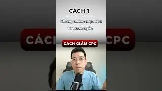 CPC cao? Đ&acirc;y l&agrave; 9 c&aacute;ch giảm chi ph&iacute; hiệu quả nhất!