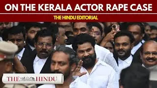 Endless ordeal | On the Kerala actor rape case | The Hindu Editorial | 13.12.2025