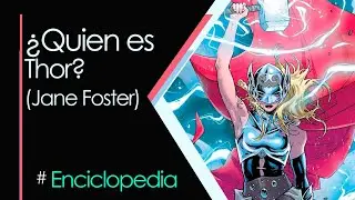 Enciclopedia Marvel 32: &iquest;Qui&eacute;n es la Thor de Jane Foster?