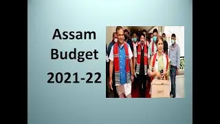 Assam Budget 2021-22, 18 Flagship Schemes and major announcements