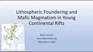 61.3 Tanya Furman - Lithospheric foundering and mafic magmatism in young continental rifts