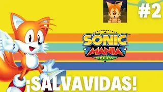 #2 ¡El Zorro SALVAVIDAS! /Sonic Mania Plus Gameplay en Español/
