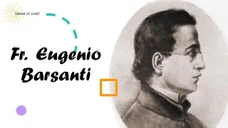 Fr  Eugenio Barsanti | Saints & Science Series | Spark Of Light