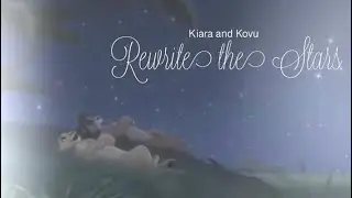 Rewrite the Stars • Kiara X Kovu 💫 {RE-UPLOAD + Check the Description}
