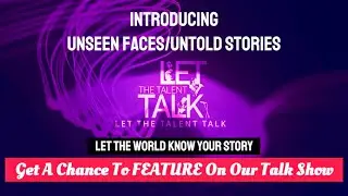 Let The Talent Talk | Are you Talented? | Get A Chance To FEATURE On Our Talk Show | Tell Your Story