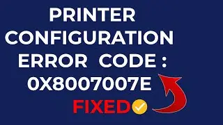 (FIXED) Printer Configuration Error Code : 0x8007007e in Windows 10 | easy fix | 2023