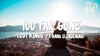 Lost Kings - Too Far Gone (Lyrics) ft. Anna Clendening